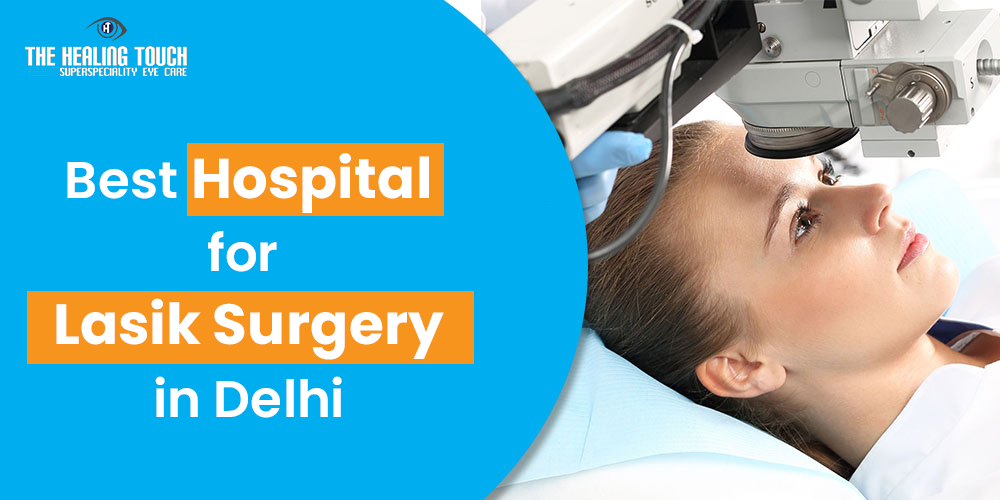 Best Hospital for Lasik  Surgery in Delhi