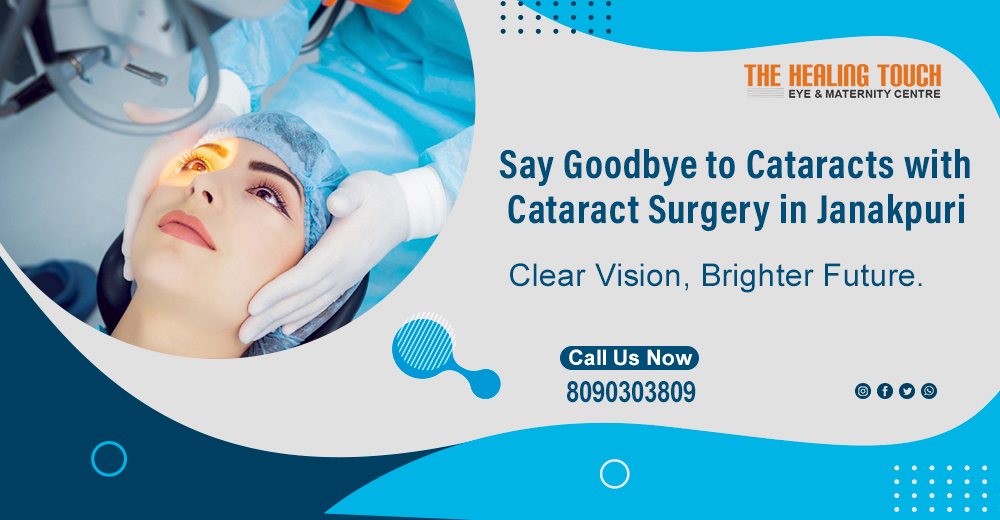 Say Goodbye to Cataracts with Cataract Surgery in Janakpuri