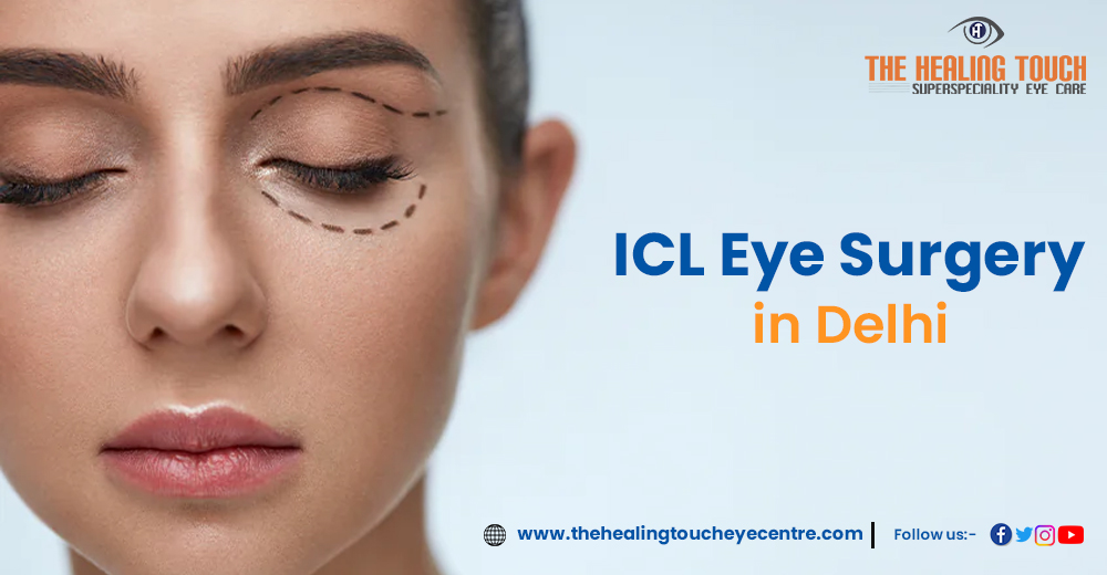 Why ICL Eye Surgery in Delhi is the Best Choice for Vision Correction
