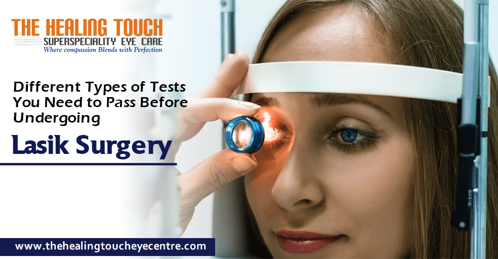 Different Types of Tests You Need to Pass Before Undergoing Lasik Surgery