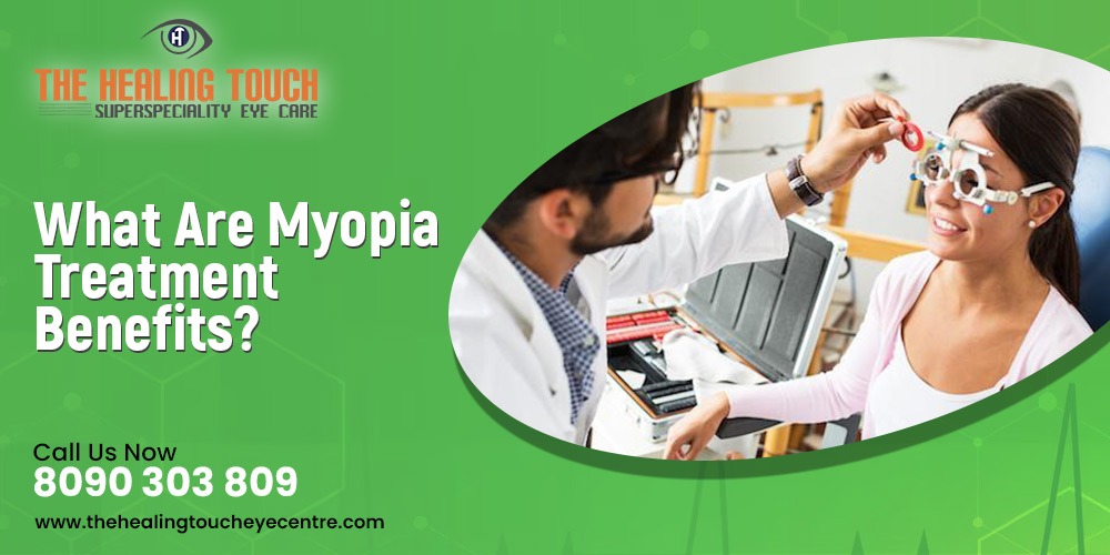 What Are Myopia Treatment Benefits?