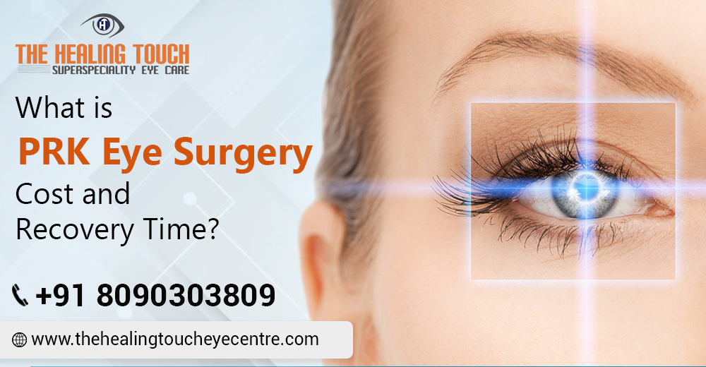 What is PRK Eye Surgery, Cost and Recovery Time?
