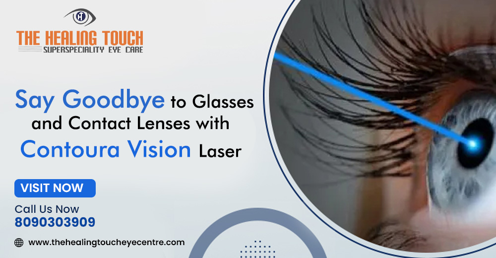 Say Goodbye to Glasses and Contact Lenses with Contoura Vision Laser