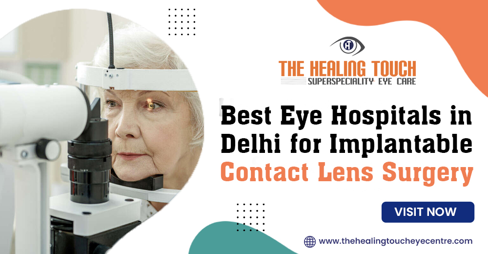 Best Eye Hospitals in Delhi for Implantable Contact Lens Surgery