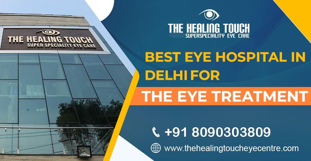 Best Eye Hospital in Delhi for The Eye Treatment