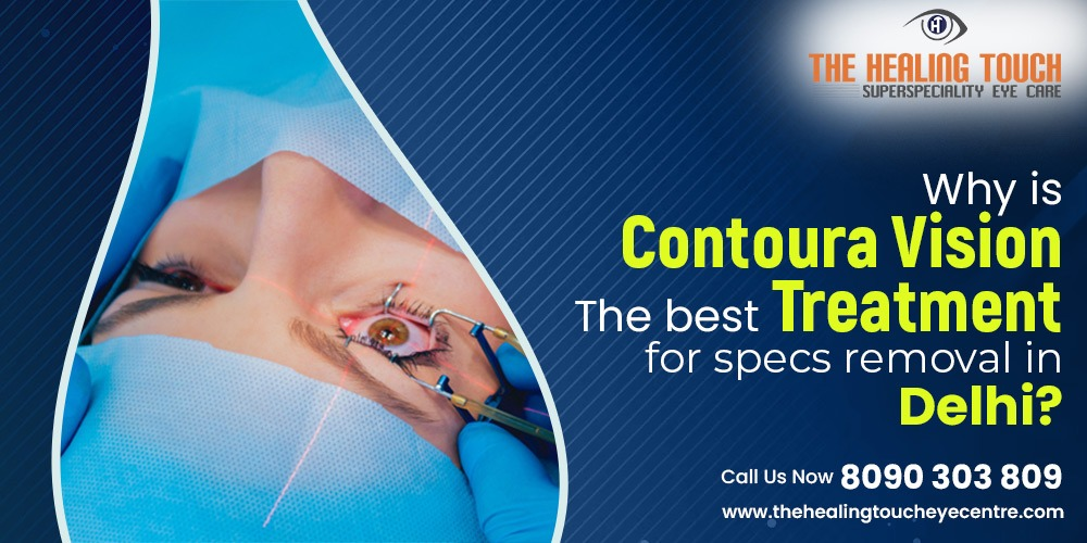 Why is Contoura Vision The Best Treatment for Specs Removal in Delhi?