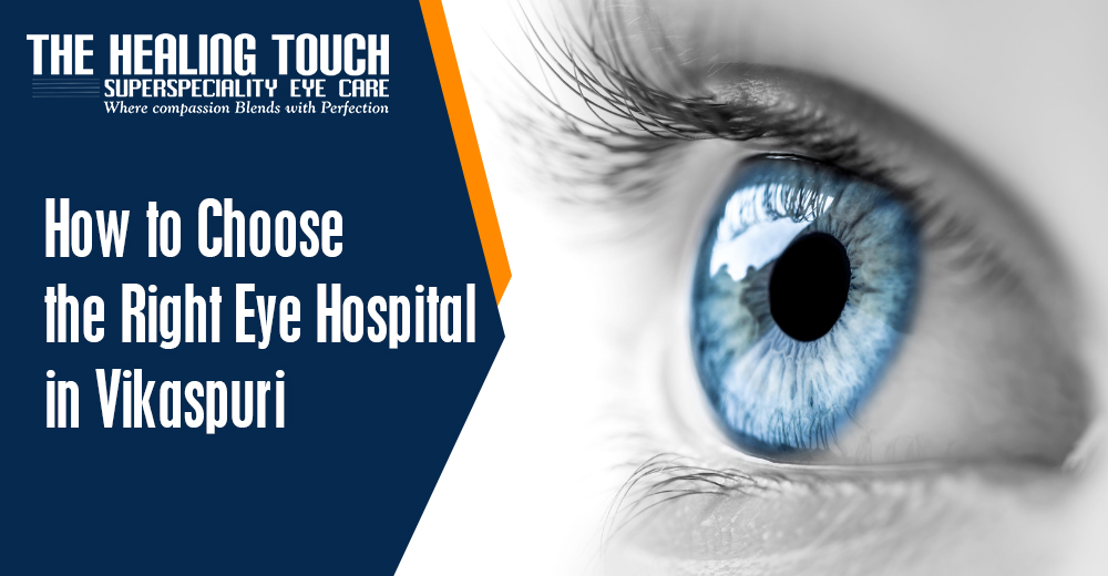 How to Choose the Right Eye Hospital in Vikaspuri