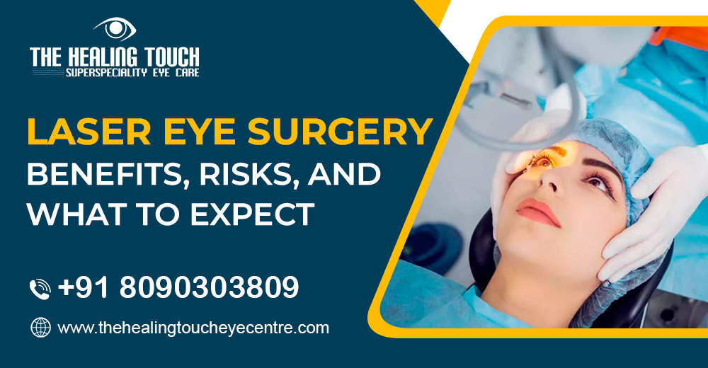 Laser Eye Surgery: Benefits, Risks, And What To Expect