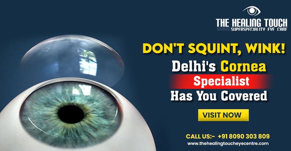 Don’t Squint, Wink! Delhi’s Cornea Specialist Has You Covered